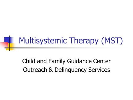 Multisystemic Therapy (MST)