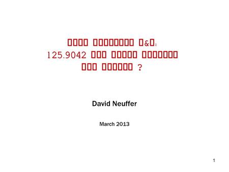 1 Muon Collider R & D : 125.9042 GeV Higgs Factory and beyond ? David Neuffer March 2013.