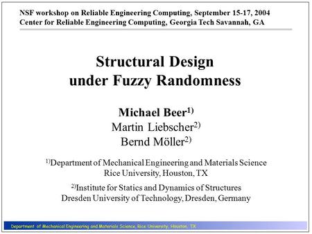 NSF workshop on Reliable Engineering Computing, September 15-17, 2004 Center for Reliable Engineering Computing, Georgia Tech Savannah, GA 1) Department.