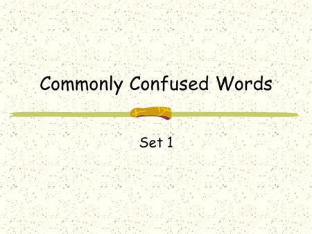 Commonly Confused Words Set 1. Accept/Except Accept- (v) receive willingly; agree to Except- (v) omit; (prep) excluding; (conj) but Examples: Everyone.