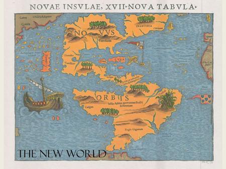 The New World. A t a time when the goal in European navigation was to find a route to the riches of the East the brave Italian cartographer and sailor.