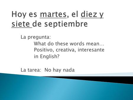 Hoy es martes, el diez y siete de septiembre