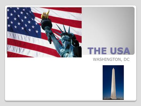 THE USA WASHINGTON, DC. is the capital of the United States DC = District of Columbia (which means that Washington is not a part of any of the 50 states!)