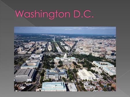  It is originally designed city in the US?  It was built on a ten-mile-square territory?  The site was chosen by George Washington – the first American.