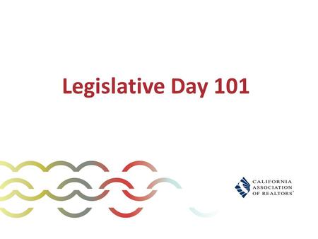 Legislative Day 101. What We’ll Cover Today Goals. What happens at Legislative Day and when. How to have a successful visit with your legislator.