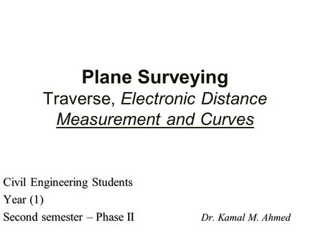 Plane Surveying Traverse, Electronic Distance Measurement and Curves