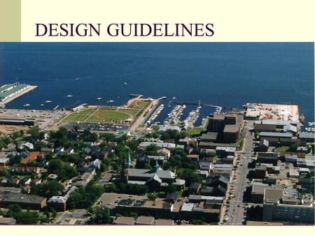 DESIGN GUIDELINES. Regulations vs Guidelines Very clear limited rules Allow exception and appeals Staff review User friendly Less Flexible Universal One.