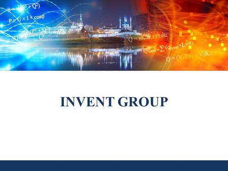 INVENT GROUP. about group 2 INVENT Group is a production- engineering holding united by consistent aim and development strategy. The main production capacities.