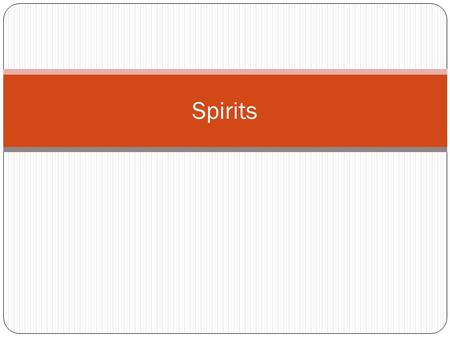 Spirits. The Basics Each Bar is different and will require different spirits to make the drinks required by its customers but the basic spirits should.