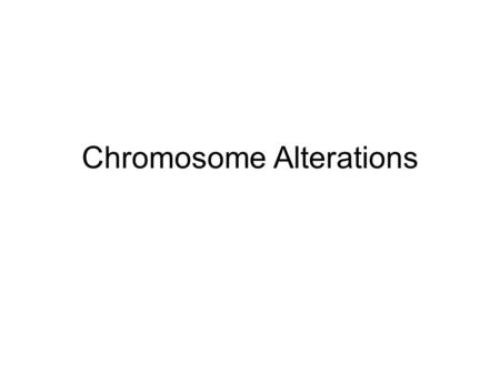 Chromosome Alterations