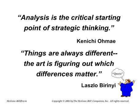 “Analysis is the critical starting point of strategic thinking.”