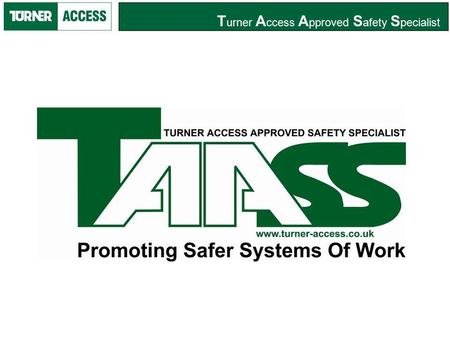 T urner A ccess A pproved S afety S pecialist. A network of like-minded Health & Safety individuals who share the same goals of promoting safer systems.