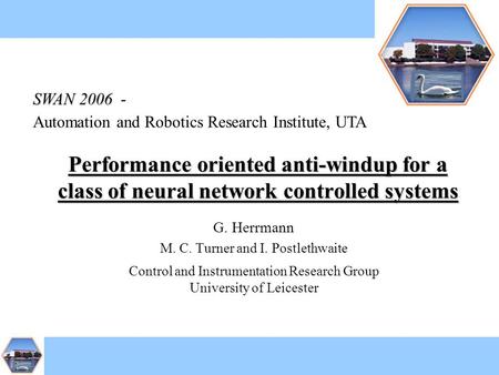 Performance oriented anti-windup for a class of neural network controlled systems G. Herrmann M. C. Turner and I. Postlethwaite Control and Instrumentation.