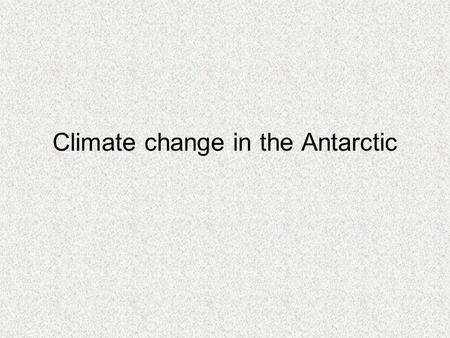 Climate change in the Antarctic. Turner et al, 2006. Significant warming of the Antarctic Winter Troposphere. Science, vol 311, pp 1914-1916. Radiosonde.