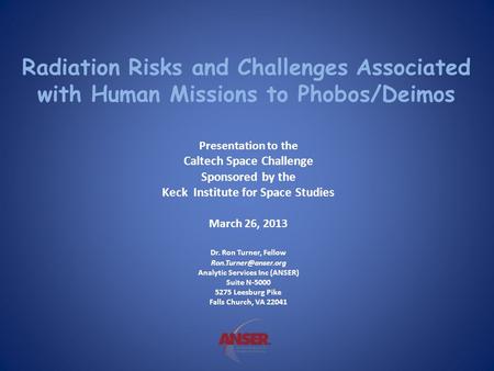 Radiation Risks and Challenges Associated with Human Missions to Phobos/Deimos Presentation to the Caltech Space Challenge Sponsored by the Keck Institute.