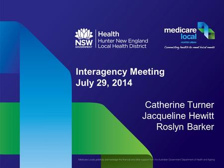 Interagency Meeting July 29, 2014 Catherine Turner Jacqueline Hewitt Roslyn Barker.