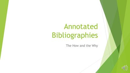 Annotated Bibliographies The How and the Why Key Terms  Bibliography (a list of sources used in a research project, called Works Cited in MLA)  Citation.