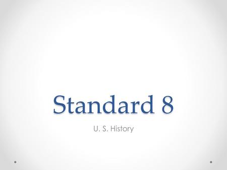 Standard 8 U. S. History. Standard 8 The student will explain the relationship between growing north-south divisions and westward expansion.