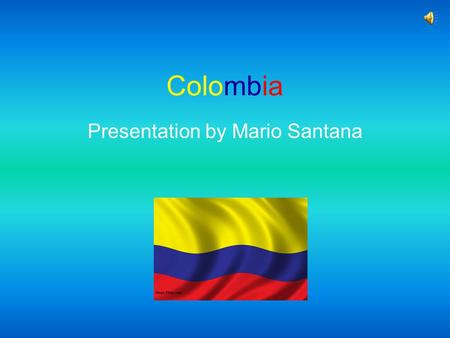 Colombia Presentation by Mario Santana Major Cities and Tourist Attractions.