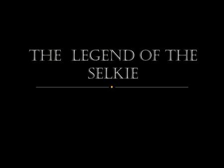 The Legend of the Selkie