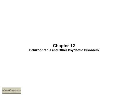 Chapter 12 Schizophrenia and Other Psychotic Disorders.