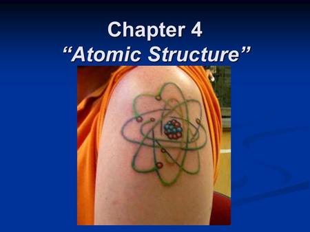 Chapter 4 “Atomic Structure”