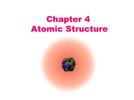 Chapter 4 Atomic Structure