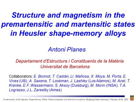 Departament d’Estructura i Constituents de la Matèria Universitat de Barcelona Structure and magnetism in the premartensitic and martensitic states in.