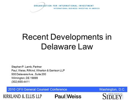 2010 OFII General Counsel Conference Washington, D.C. Recent Developments in Delaware Law Stephen P. Lamb, Partner Paul, Weiss, Rifkind, Wharton & Garrison.