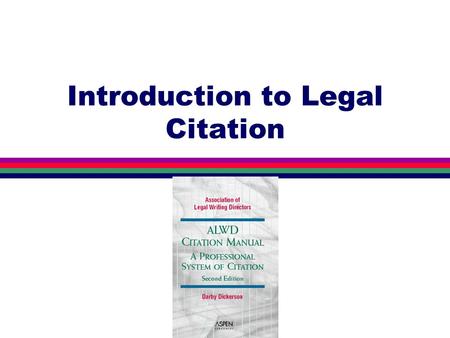 Introduction to Legal Citation What Is Citation? l “Code” to help readers find the sources you refer to in your paper. Names, abbreviations, numbers.