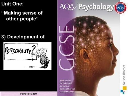 Unit One: “Making sense of other people” 3) Development of  amac edu 2011.