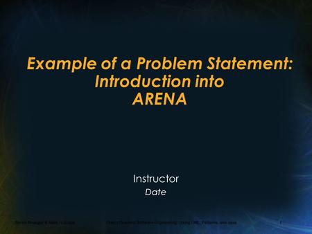 Bernd Bruegge & Allen H. Dutoit Object-Oriented Software Engineering: Using UML, Patterns, and Java 1 Example of a Problem Statement: Introduction into.