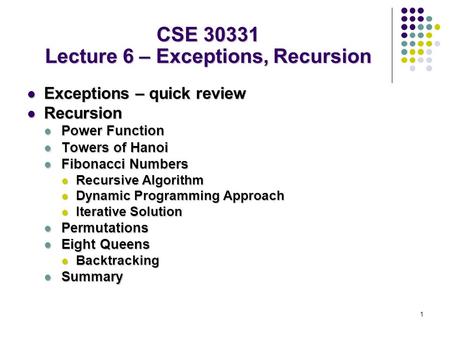 1 Exceptions – quick review Exceptions – quick review Recursion Recursion Power Function Power Function Towers of Hanoi Towers of Hanoi Fibonacci Numbers.