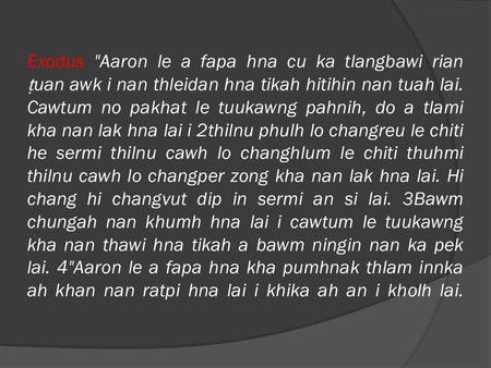 Exodus Aaron le a fapa hna cu ka tlangbawi rian ṭ uan awk i nan thleidan hna tikah hitihin nan tuah lai. Cawtum no pakhat le tuukawng pahnih, do a tlami.