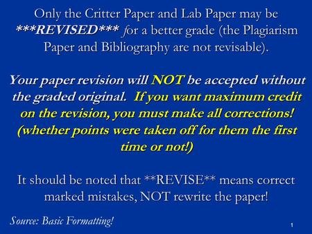 Only the Critter Paper and Lab Paper may be ***REVISED*** for a better grade (the Plagiarism Paper and Bibliography are not revisable). Your paper revision.