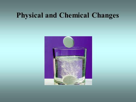 Physical and Chemical Changes