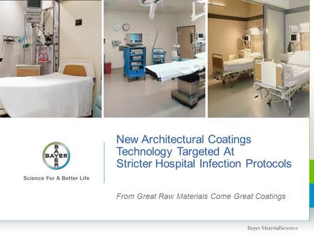 New Architectural Coatings Technology Targeted At Stricter Hospital Infection Protocols From Great Raw Materials Come Great Coatings.