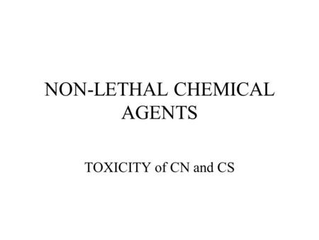 NON-LETHAL CHEMICAL AGENTS