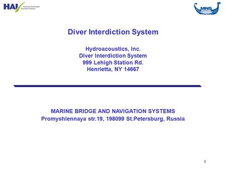 1 MARINE BRIDGE AND NAVIGATION SYSTEMS Promyshlennaya str.19, 198099 St.Petersburg, Russia Diver Interdiction System Hydroacoustics, Inc. Diver Interdiction.