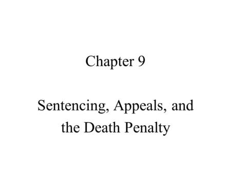 Sentencing, Appeals, and