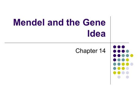 Mendel and the Gene Idea