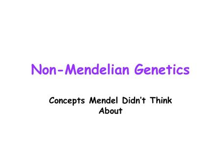 Non-Mendelian Genetics