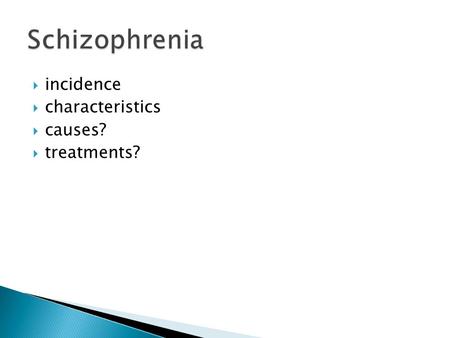  incidence  characteristics  causes?  treatments?