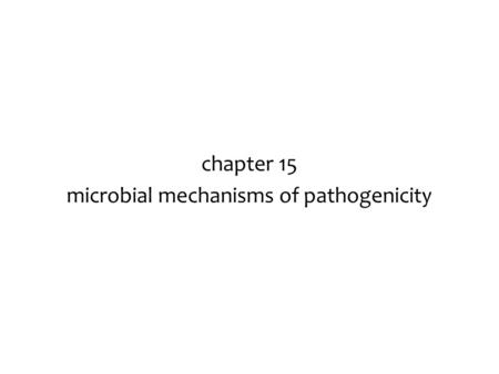 Chapter 15 microbial mechanisms of pathogenicity.