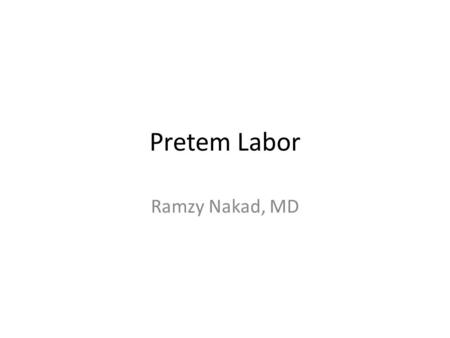 Pretem Labor Ramzy Nakad, MD.