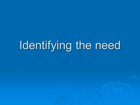 Identifying the need. Care Aims model adopted by the Northern Health and Social Care Trust Care Aims model adopted by the Northern Health and Social Care.