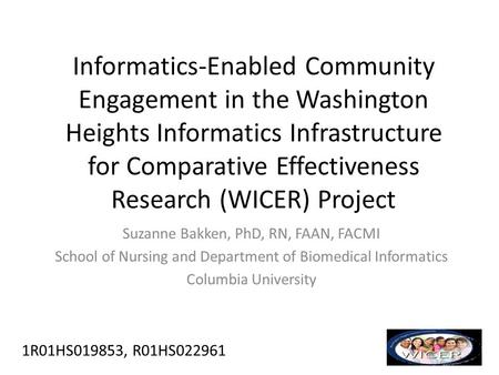 Informatics-Enabled Community Engagement in the Washington Heights Informatics Infrastructure for Comparative Effectiveness Research (WICER) Project Suzanne.