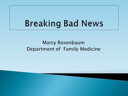 Marcy Rosenbaum Department of Family Medicine.  Preparation for clinical rotations  Practice sessions  Learn from experience and each other.