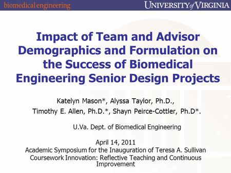 Impact of Team and Advisor Demographics and Formulation on the Success of Biomedical Engineering Senior Design Projects Katelyn Mason*, Alyssa Taylor,