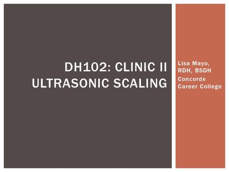 DH102: Clinic II Ultrasonic Scaling